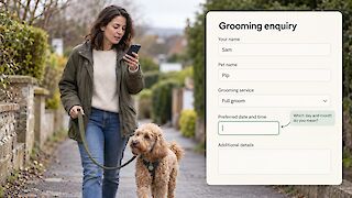 A woman pauses with her poodle on a walk to use her phone; an enlarged grooming enquiry form shows editable answers and a date field awaiting clarification.